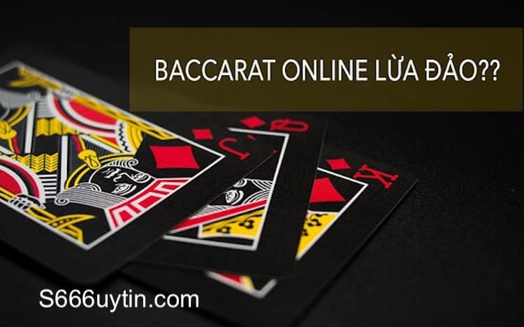 Chơi bài baccarat có lừa đảo?